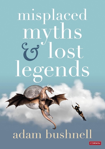 Misplaced Myths and Lost Legends: Model texts and teaching activities for primary writing.