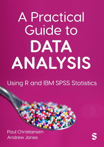 A Practical Guide to Data Analysis: Using R and IBM SPSS Statistics.