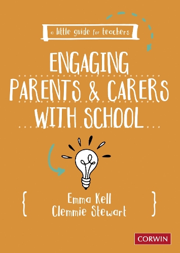 A Little Guide for Teachers: Engaging Parents and Carers with School.