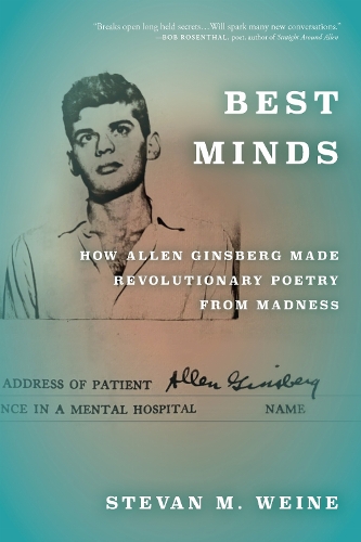Best Minds: How Allen Ginsberg Made Revolutionary Poetry from Madness. New edition