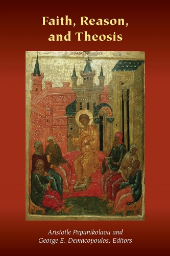 Faith, Reason, and Theosis.