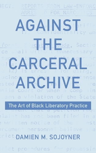 Against the Carceral Archive