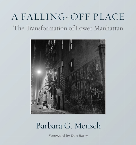 A Falling-Off Place: The Transformation of Lower Manhattan. New edition