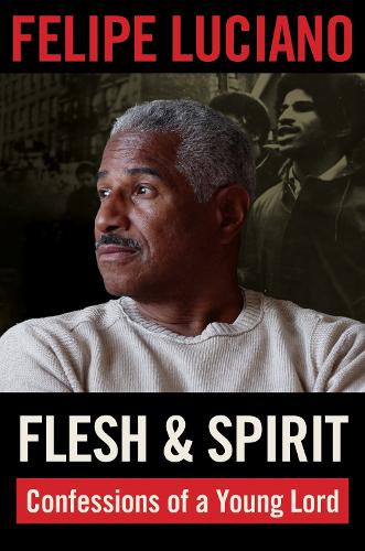 Flesh and Spirit: Confessions of a Young Lord. New edition