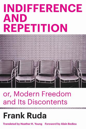 Indifference and Repetition; or, Modern Freedom and Its Discontents.