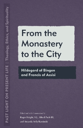 From the Monastery to the City: Hildegard of Bingen and Francis of Assisi. New edition