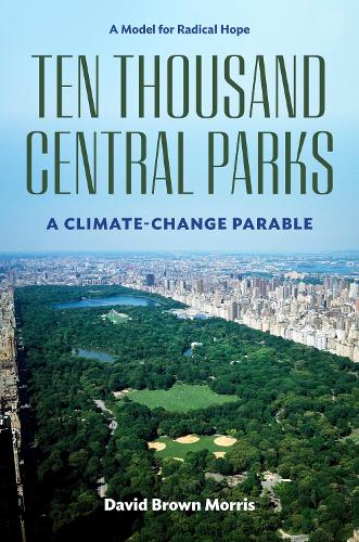 Ten Thousand Central Parks: A Climate-Change Parable. New edition