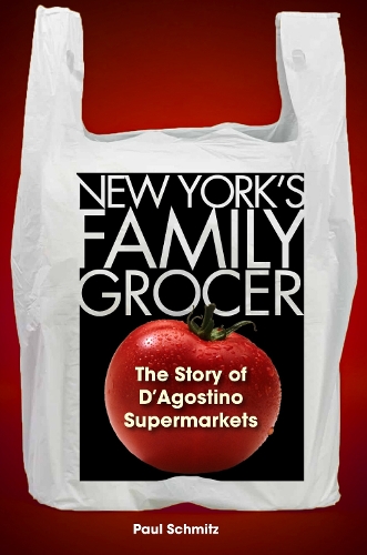 New York's Family Grocer: The Story of D'Agostino Supermarkets.