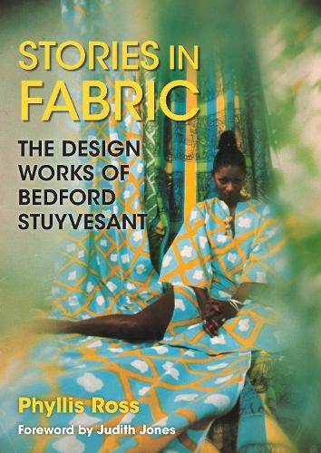 Stories in Fabric: The Design Works of Bedford Stuyvesant.