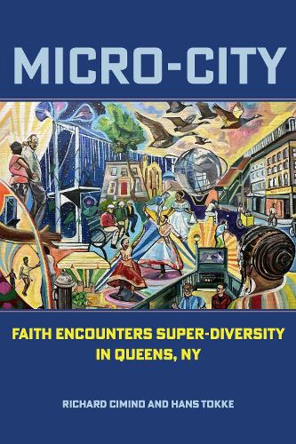 Micro-City: Faith Encounters Super-Diversity in Queens, NY.
