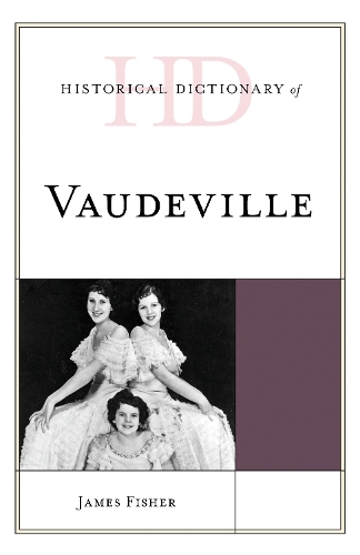 Historical Dictionary of Vaudeville.