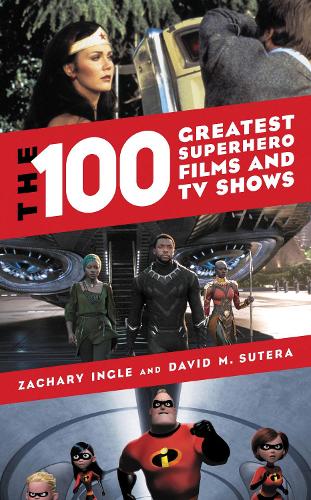 The 100 Greatest Superhero Films and TV Shows.
