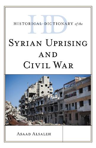 Historical Dictionary of the Syrian Uprising and Civil War.