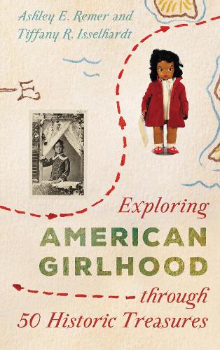 Exploring American Girlhood through 50 Historic Treasures.