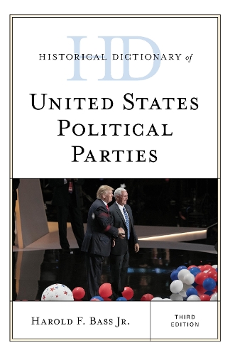 Historical Dictionary of United States Political Parties.