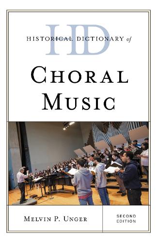 Historical Dictionary of Choral Music. 2nd edition
