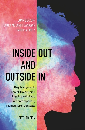Inside Out and Outside In: Psychodynamic Clinical Theory and Psychopathology in Contemporary Multicultural Contexts. Fifth Edition