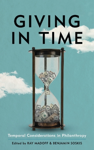 Giving in Time: Temporal Considerations in Philanthropy.