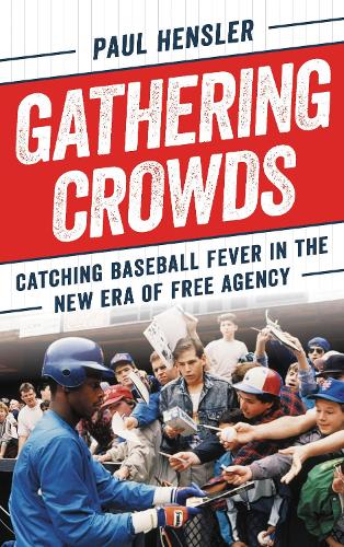 Gathering Crowds: Catching Baseball Fever in the New Era of Free Agency.