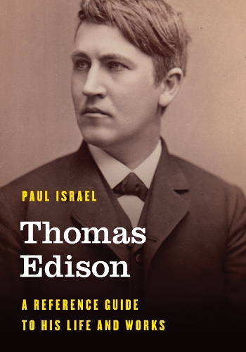 Thomas Edison: A Reference Guide to His Life and Works.