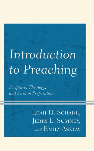 Introduction to Preaching: Scripture, Theology, and Sermon Preparation.