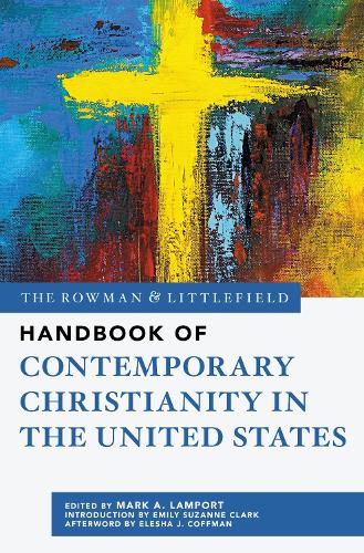 The Rowman & Littlefield Handbook of Contemporary Christianity in the United States.
