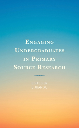 Engaging Undergraduates in Primary Source Research.