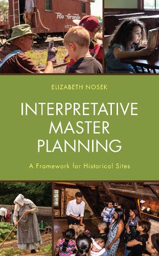 Interpretative Master Planning: A Framework for Historical Sites.