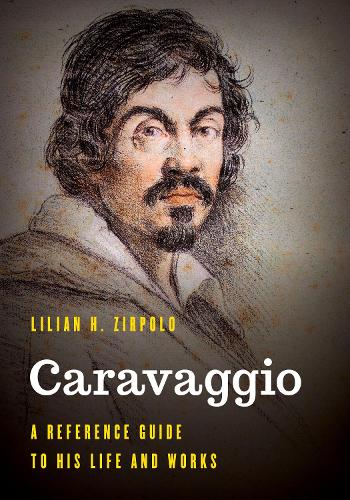 Caravaggio: A Reference Guide to His Life and Works.