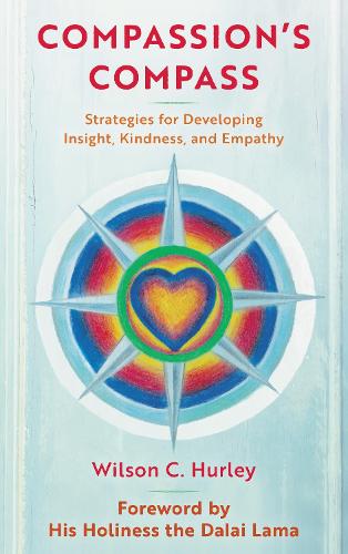 Compassion's COMPASS: Strategies for Developing Insight, Kindness, and Empathy.