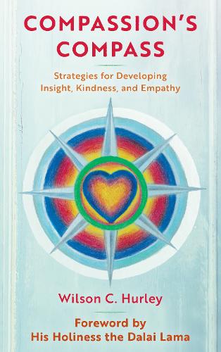 Compassion's COMPASS: Strategies for Developing Insight, Kindness, and Empathy.