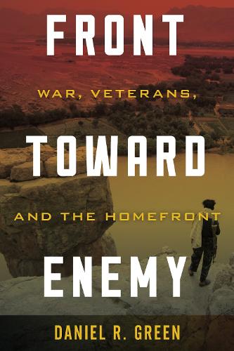 Front toward Enemy: War, Veterans, and the Homefront.