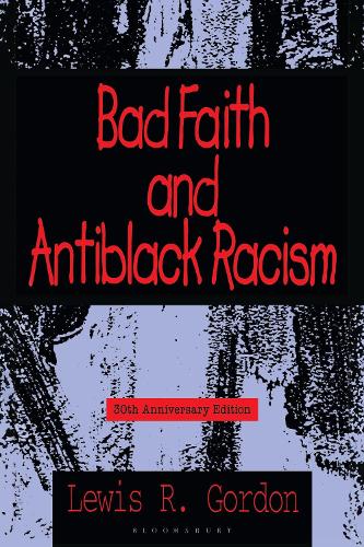 Bad Faith and Antiblack Racism: 30th Anniversary Edition. New edition