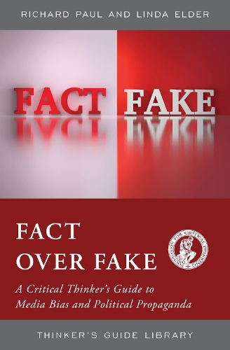 Fact over Fake: A Critical Thinker's Guide to Media Bias and Political Propaganda.