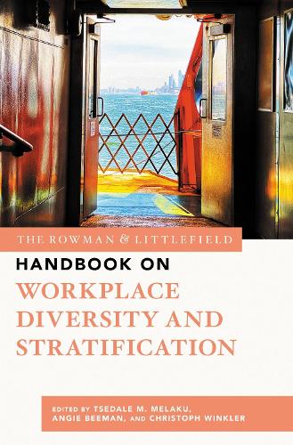 The Rowman & Littlefield Handbook on Workplace Diversity and Stratification.
