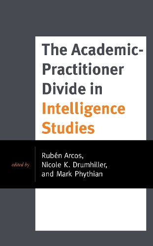The Academic-Practitioner Divide in Intelligence Studies.