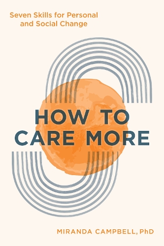 How to Care More: Seven Skills for Personal and Social Change.