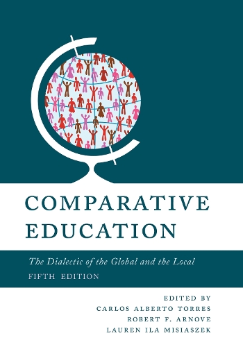 Comparative Education: The Dialectic of the Global and the Local. 5th edition