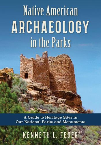 Native American Archaeology in the Parks: A Guide to Heritage Sites in Our National Parks and Monuments.