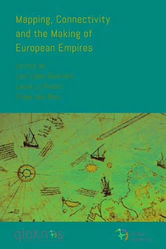 Mapping, Connectivity, and the Making of European Empires.