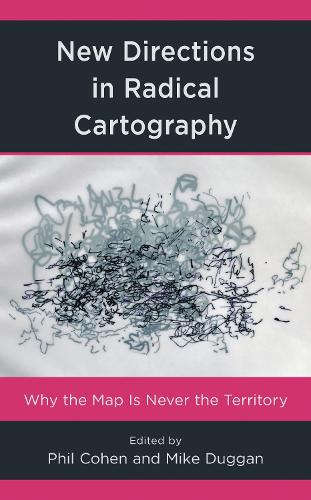 New Directions in Radical Cartography: Why the Map is Never the Territory.