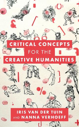Critical Concepts for the Creative Humanities.