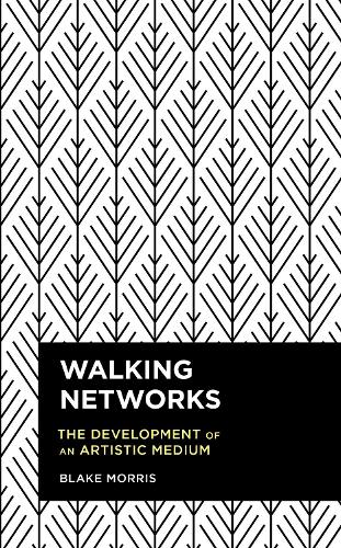Walking Networks: The Development of an Artistic Medium.
