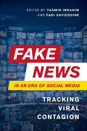 Fake News in an Era of Social Media: Tracking Viral Contagion.