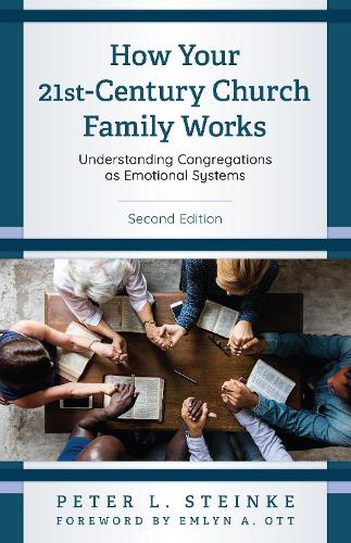 How Your 21st-Century Church Family Works: Understanding Congregations as Emotional Systems. 2nd edition