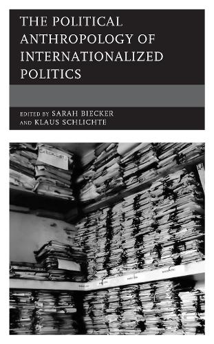 The Political Anthropology of Internationalized Politics.