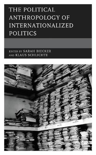 The Political Anthropology of Internationalized Politics.