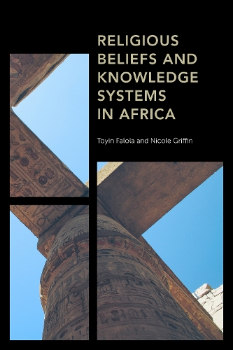 Religious Beliefs and Knowledge Systems in Africa.