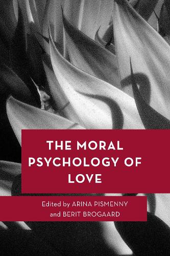 The Moral Psychology of Love.