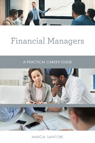 Financial Managers: A Practical Career Guide.